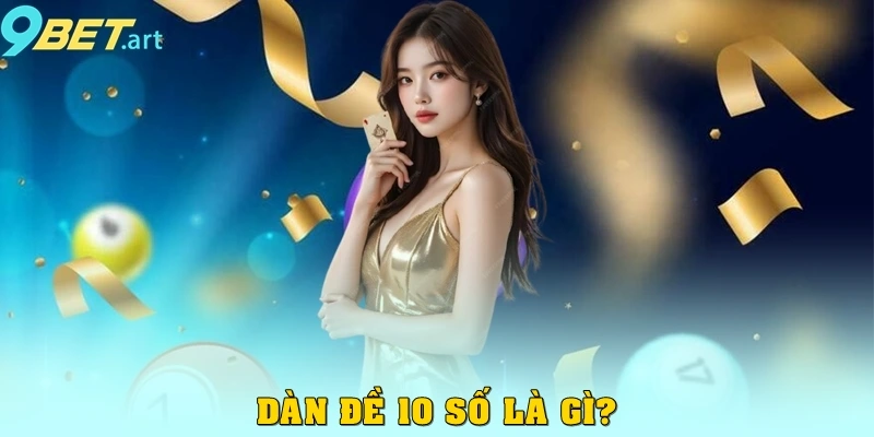 Dàn đề 10 số là gì?