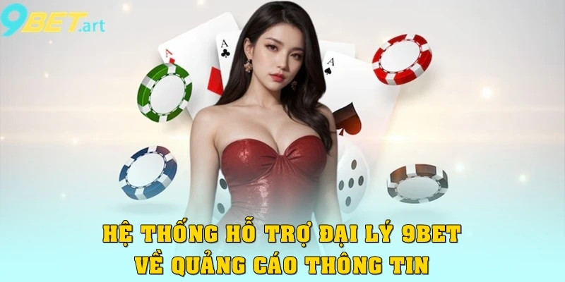 Bí quyết thành công khi làm đại lý 9bet cần phải biết Hệ thống sẽ hỗ trợ đại lý 9bet về phần quảng cáo thông tin